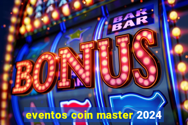 eventos coin master 2024